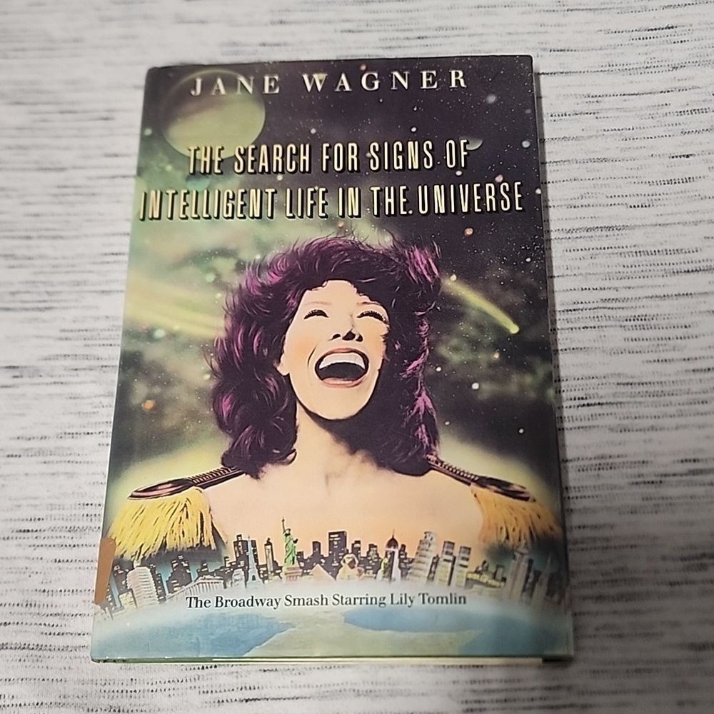 The Search for Signs of Intelligent Life In The Universe By Jane Wagner**